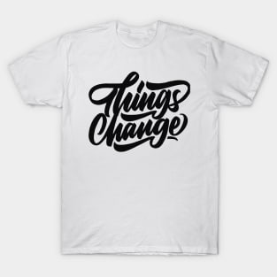 Things Change (Black) T-Shirt